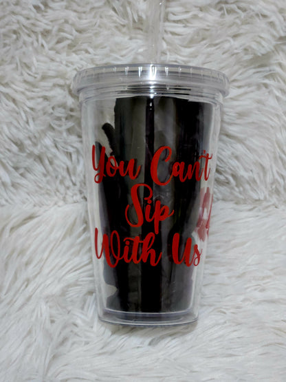 You cant sip with us